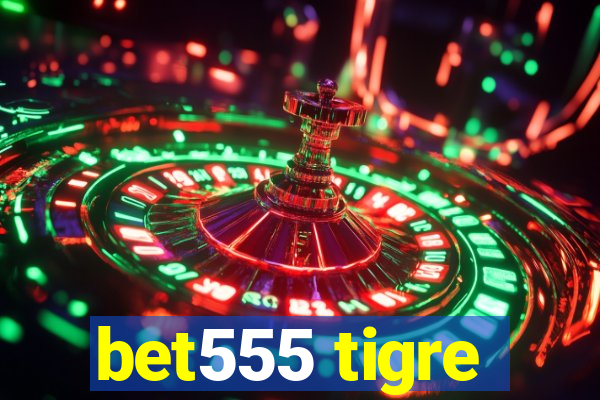 bet555 tigre