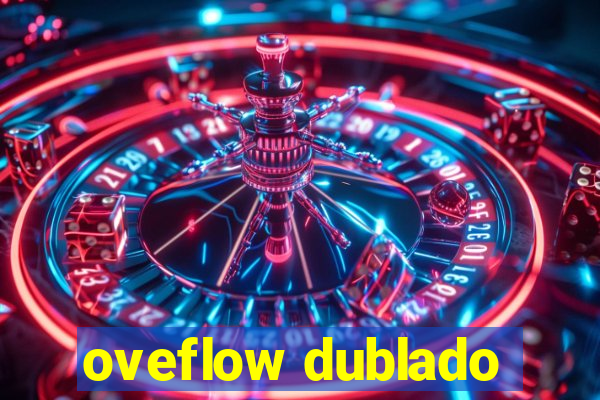 oveflow dublado