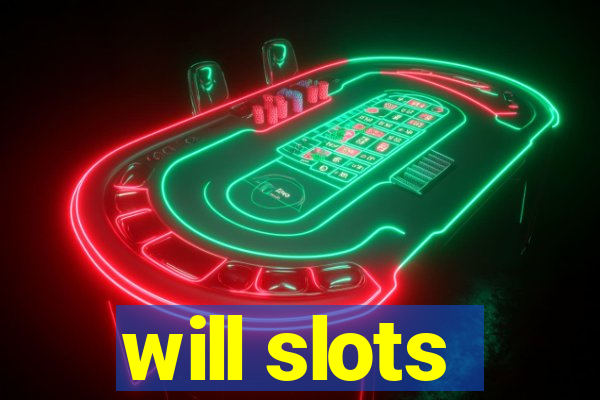 will slots