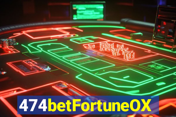 474betFortuneOX