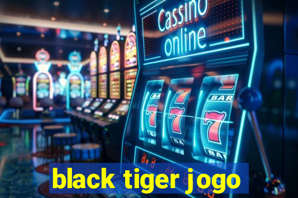 black tiger jogo