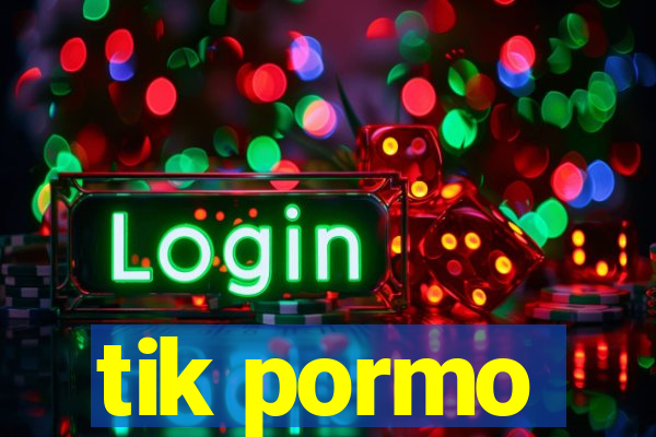 tik pormo