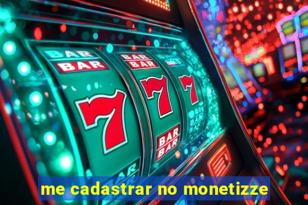 me cadastrar no monetizze