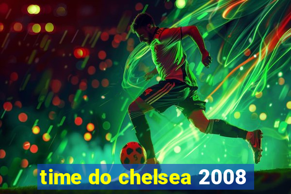 time do chelsea 2008