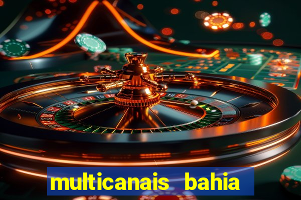 multicanais bahia ao vivo