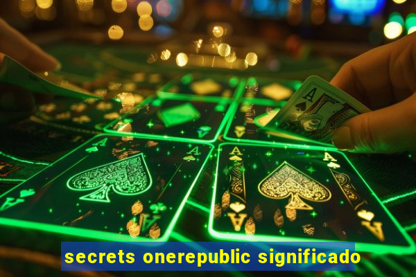 secrets onerepublic significado