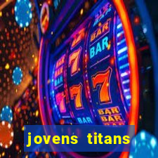 jovens titans cavando fortunas