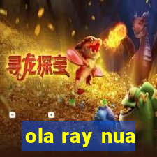 ola ray nua