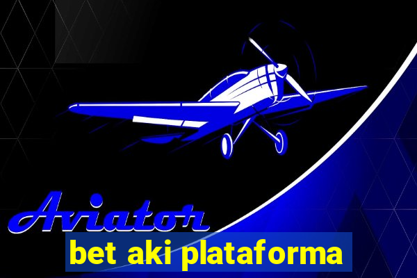 bet aki plataforma