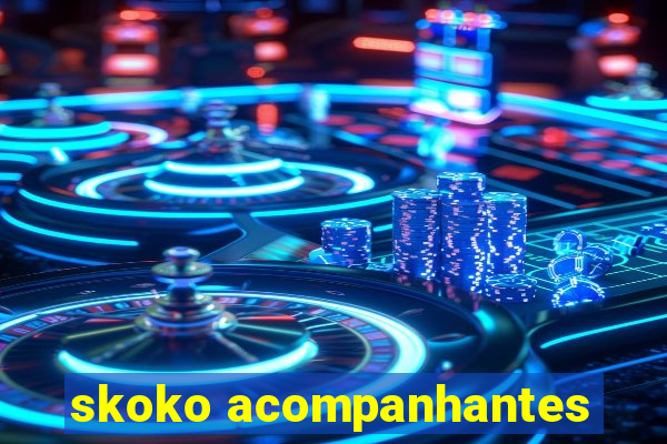 skoko acompanhantes