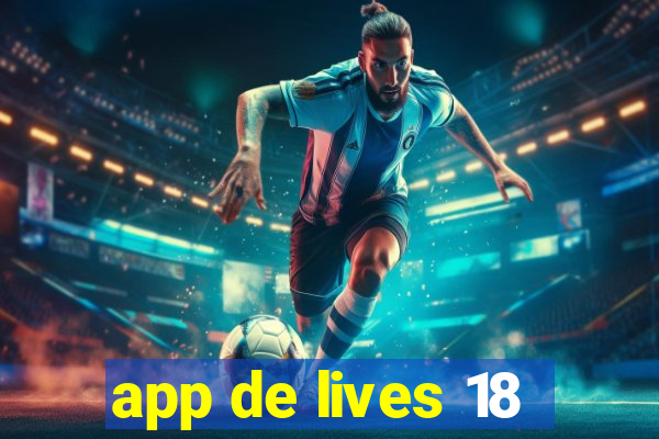 app de lives 18