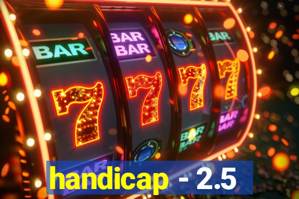 handicap - 2.5