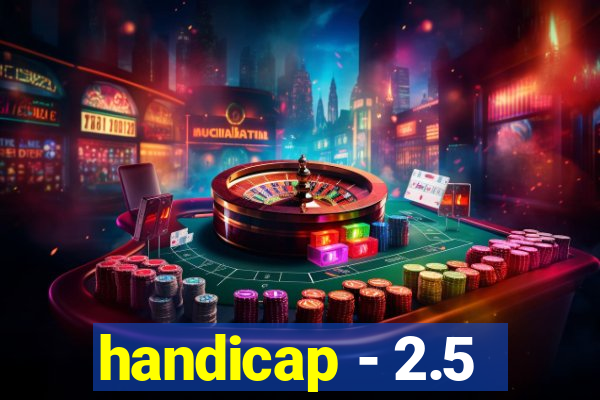 handicap - 2.5