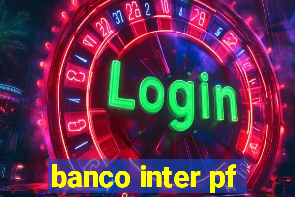 banco inter pf