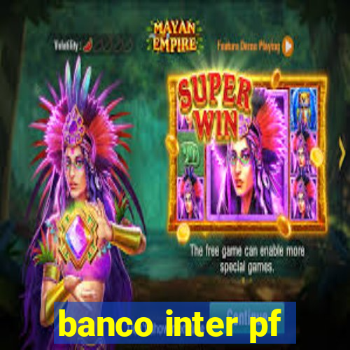 banco inter pf