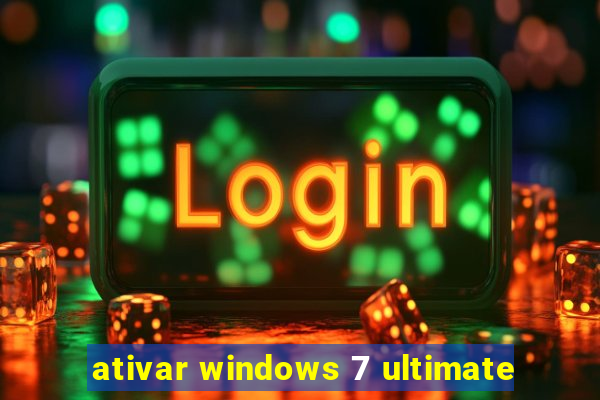 ativar windows 7 ultimate