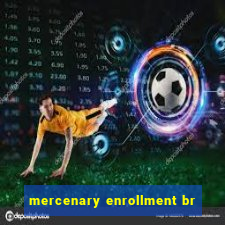 mercenary enrollment br