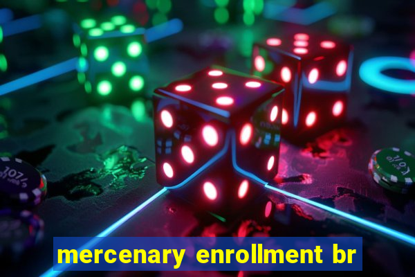 mercenary enrollment br