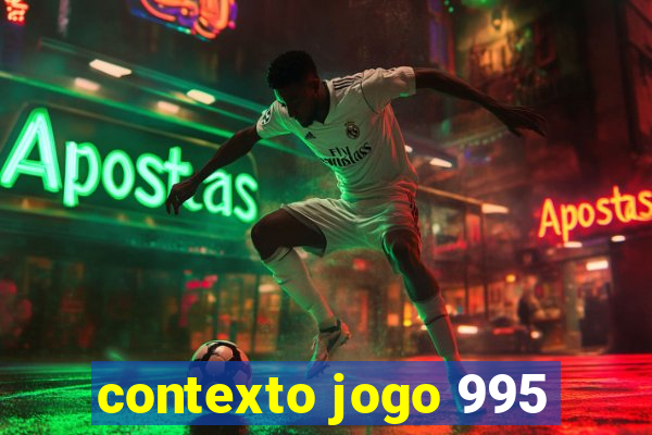 contexto jogo 995