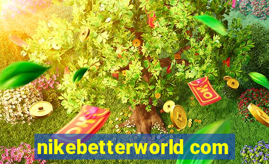 nikebetterworld com