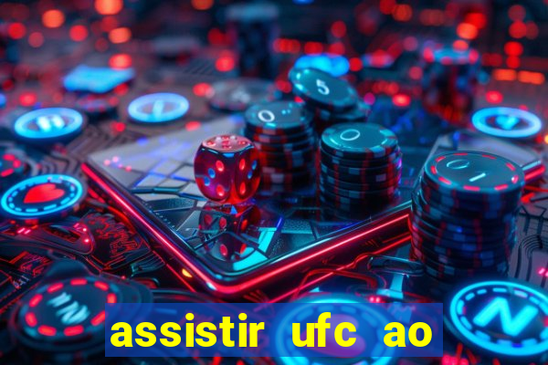 assistir ufc ao vivo futemax