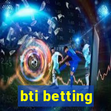 bti betting