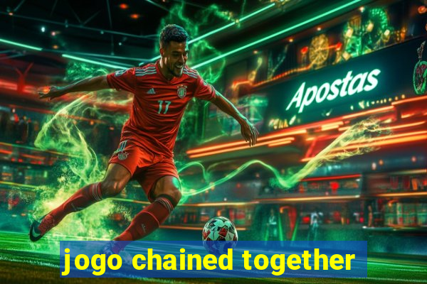 jogo chained together