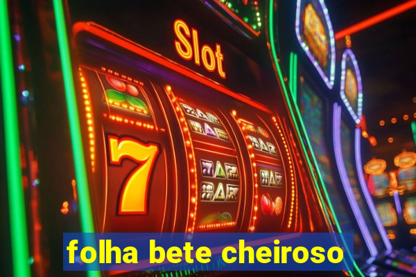 folha bete cheiroso