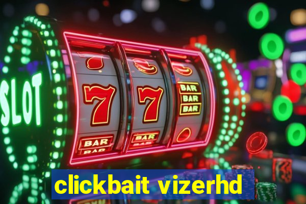 clickbait vizerhd