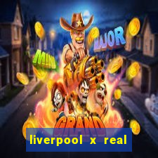 liverpool x real madrid ao vivo futemax