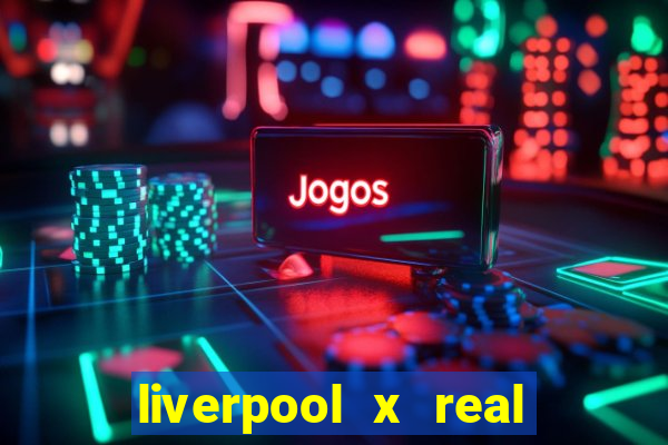 liverpool x real madrid ao vivo futemax