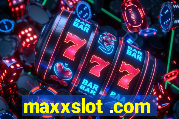 maxxslot .com