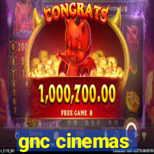 gnc cinemas