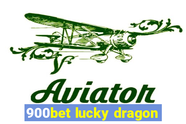 900bet lucky dragon