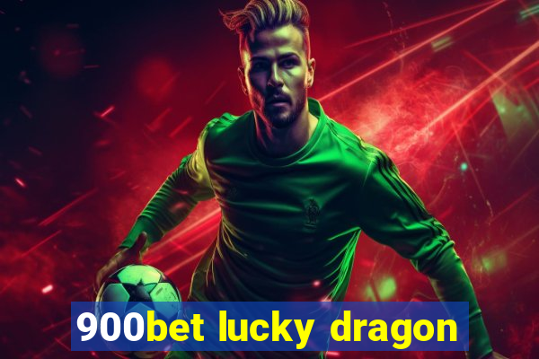 900bet lucky dragon