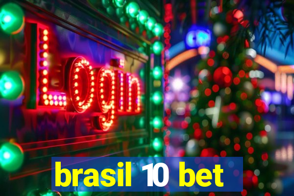 brasil 10 bet