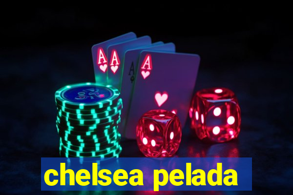 chelsea pelada