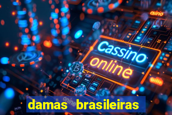 damas brasileiras jogar online