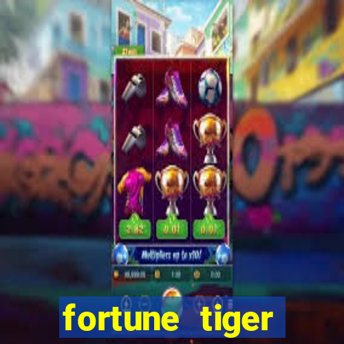 fortune tiger minimo 1 real