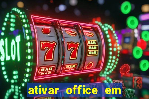 ativar office em 30 segundos