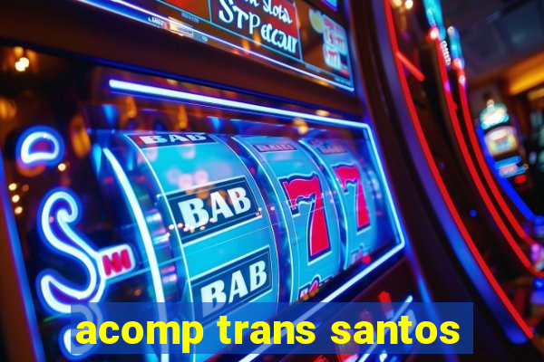 acomp trans santos