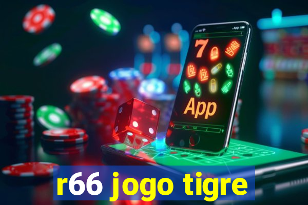 r66 jogo tigre