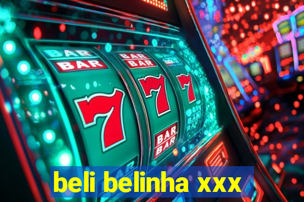 beli belinha xxx