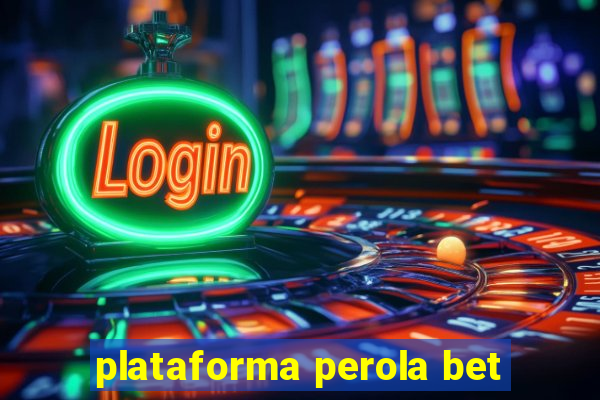 plataforma perola bet