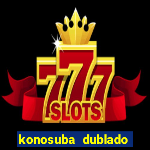konosuba dublado animes online games