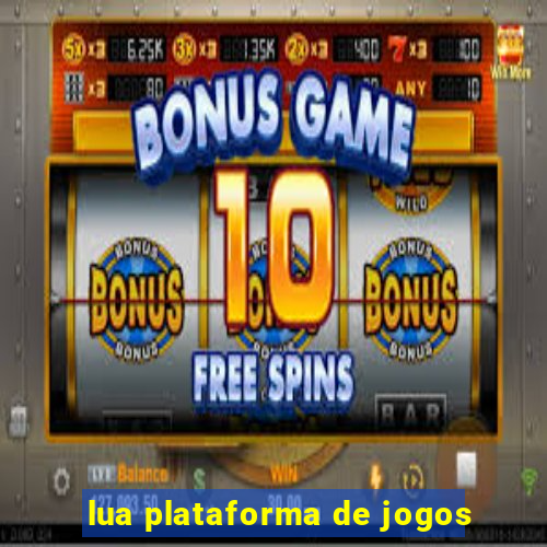 lua plataforma de jogos