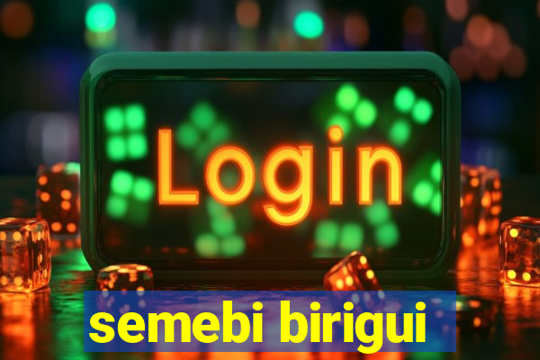 semebi birigui