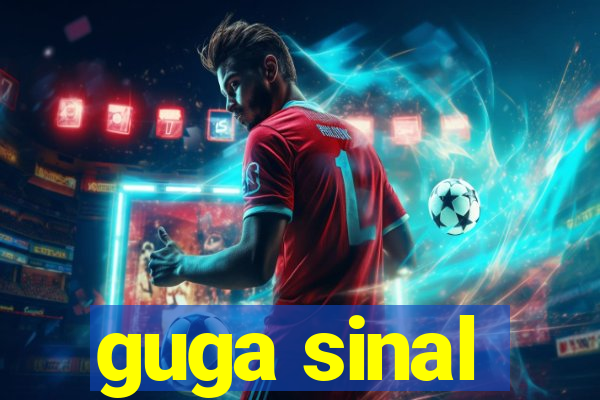 guga sinal