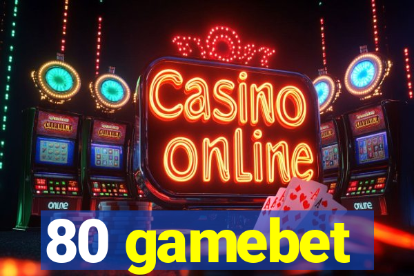80 gamebet
