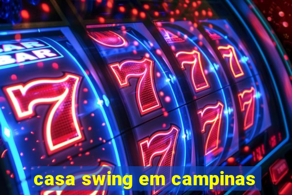 casa swing em campinas